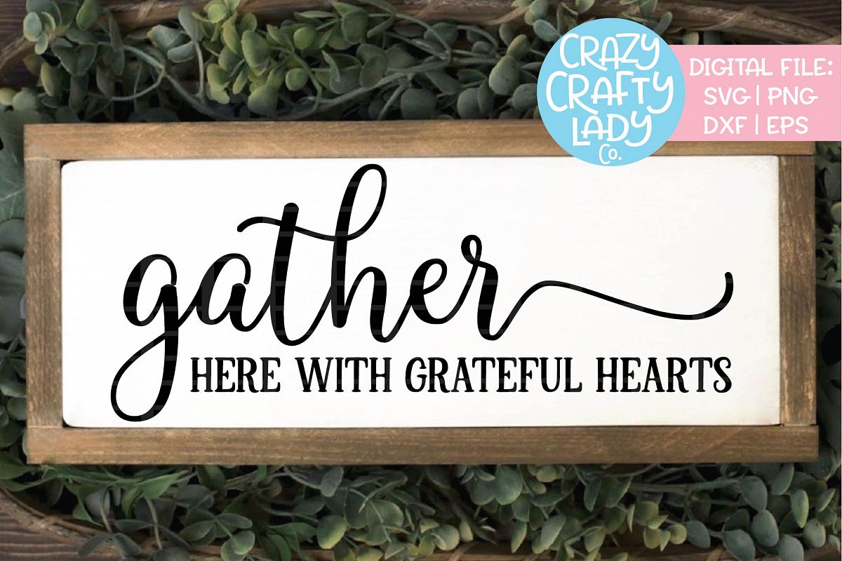 Gather Here with Grateful Hearts SVG DXF EPS PNG Cut File
