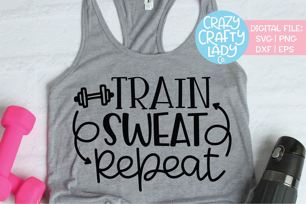 Train Sweat Repeat Workout Exercise SVG DXF EPS PNG Cut File example image 1