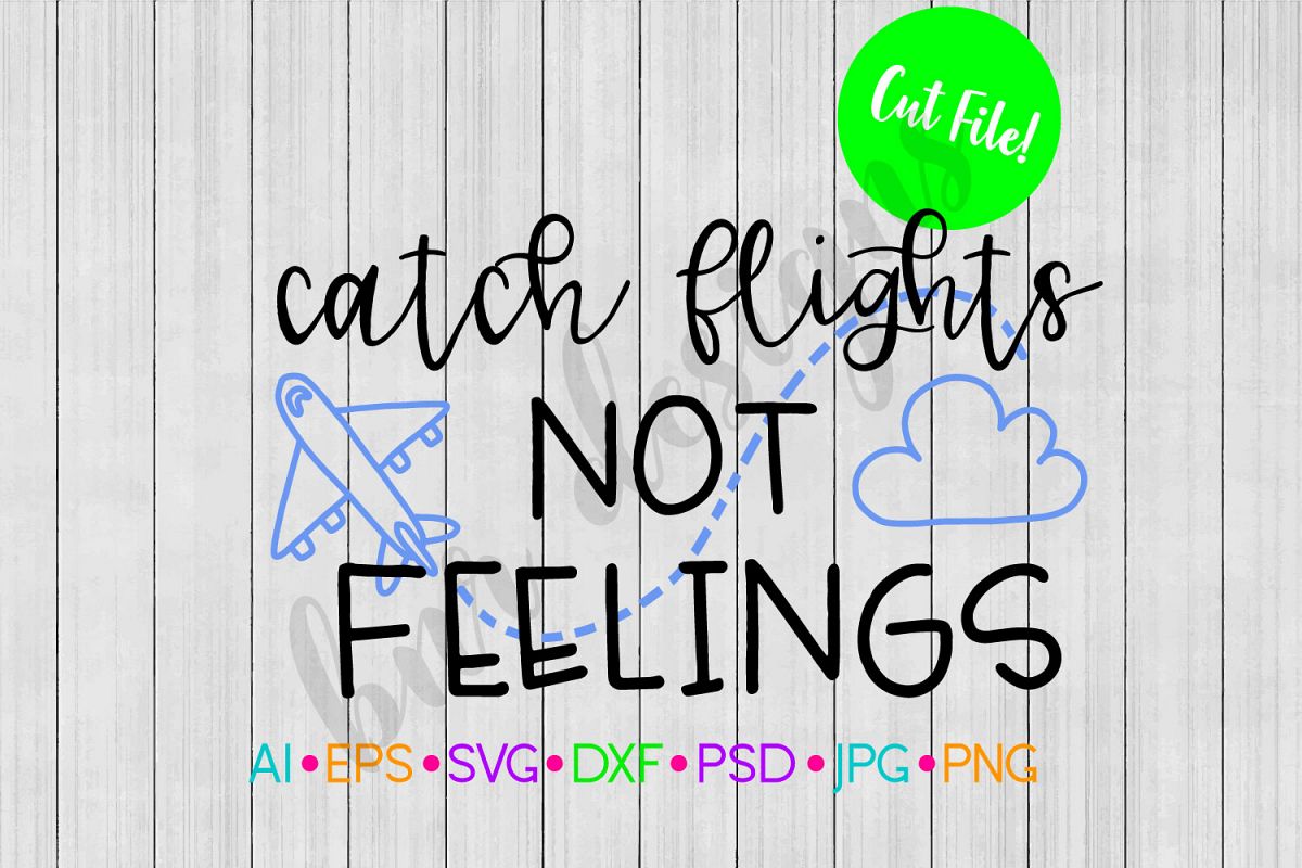 Catch Flights Not Feelings SVG, Travel SVG, Adventure SVG, S example image 1