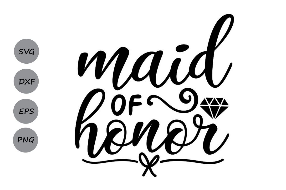Download Maid Of Honor Svg, Bride Svg, Wedding Svg, BridesMaid Svg.