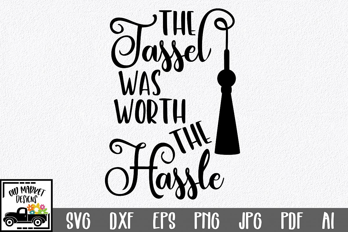 Download The Tassel was worth the Hassle SVG Cut File - Graduation ...