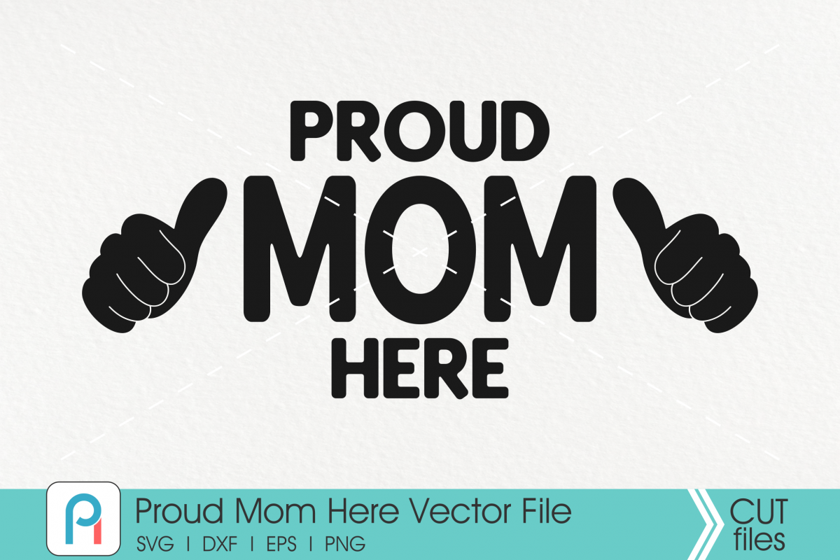 Proud Mom Svg, Mom Svg, Proud Mom Here Svg, Mom Clip Art example image 1