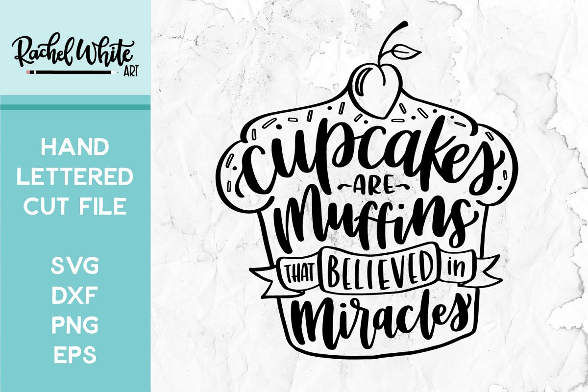 Cut File, Cupcakes are Muffins that Believed in Miracles SVG example image 1