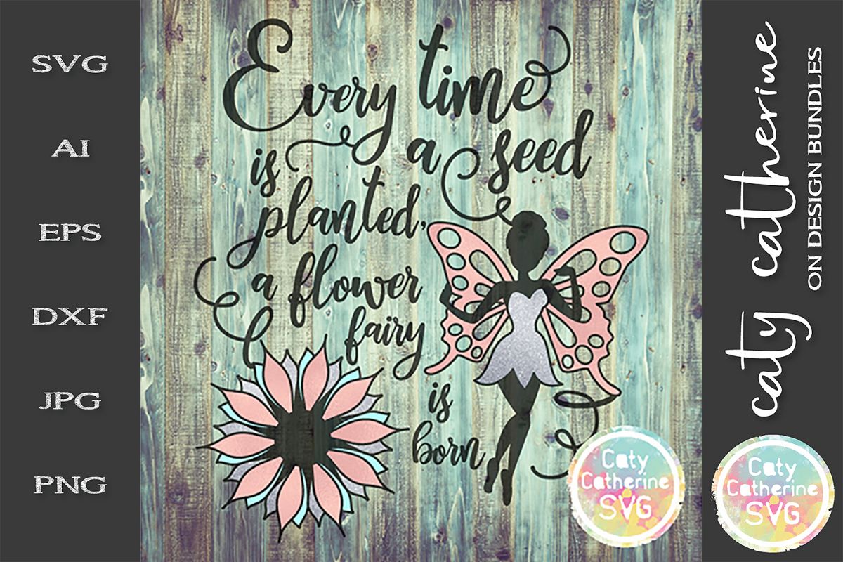 Every Time A Seed Is Planted, A Flower Fairy Is Born SVG example image 1