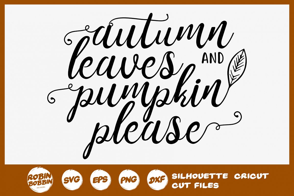 Download Autumn Leaves And Pumpkin Please Svg Fall Farmhouse Svg 331874 Cut Files Design Bundles PSD Mockup Templates