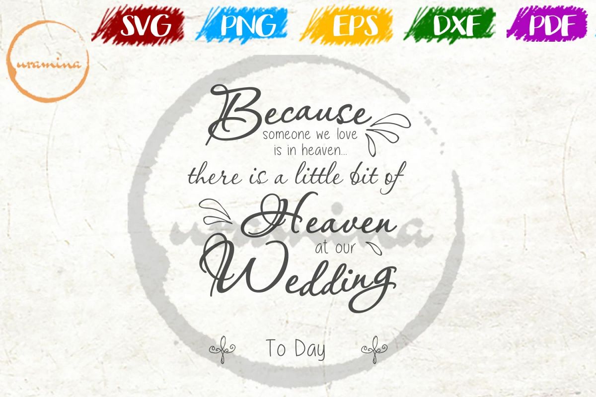 Because Someone We Love Is In Heaven Wedding SVG PDF PNG