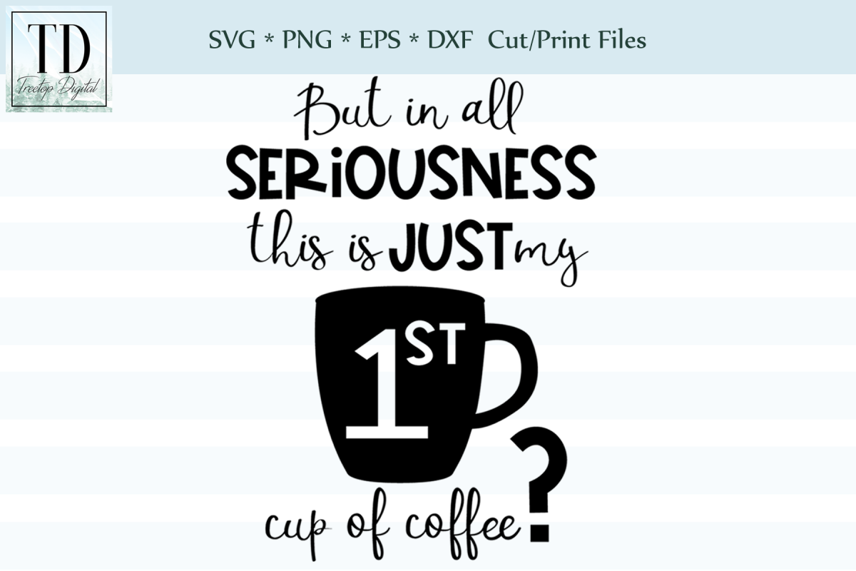 In all seriousness this is just my 1st cup of coffee? SVG example image 1