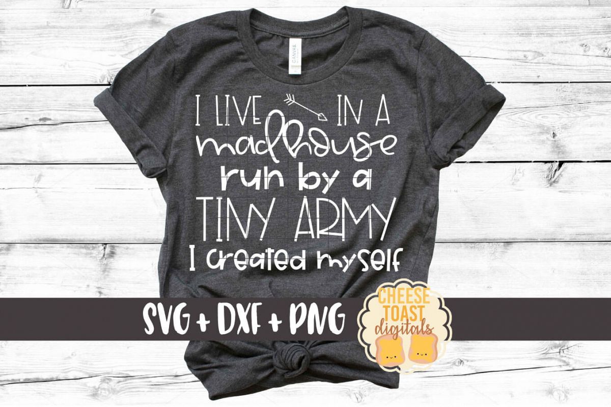 I Live In A Madhouse Run By A Tiny Army I Created Myself SVG example image 1