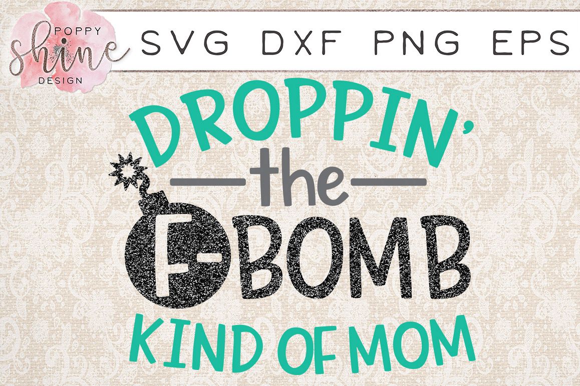 Download Droppin' The F-Bomb Kind Of Mom SVG PNG EPS DXF Cutting ...