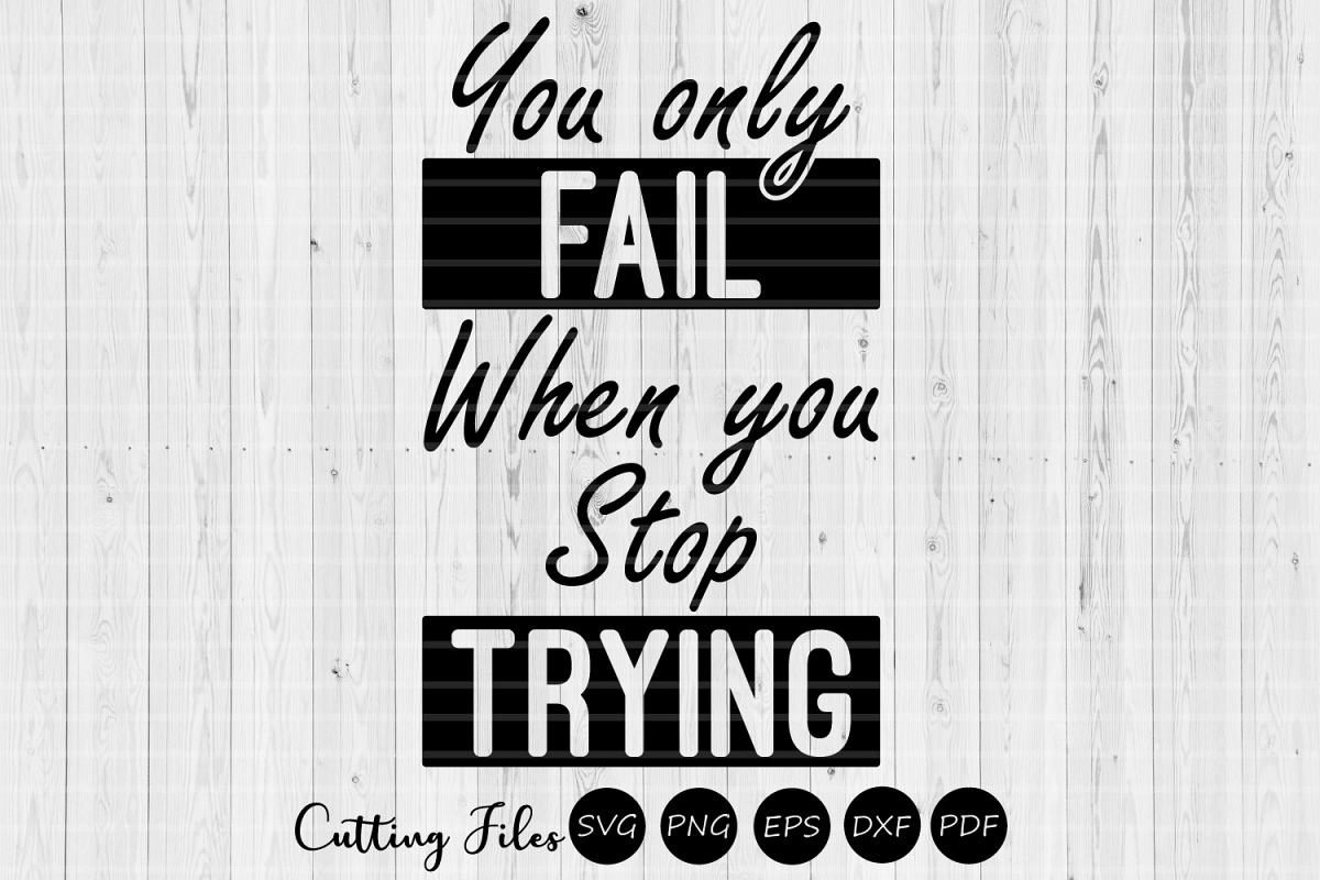 You only fail when you stop| SVG cut file | Motivation | example image 1