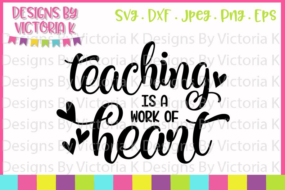 Teaching Is A Work Of Heart, Svg, Dxf, Eps