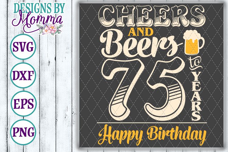 Cheers and Beers to 75 Years Birthday SVG example image 1