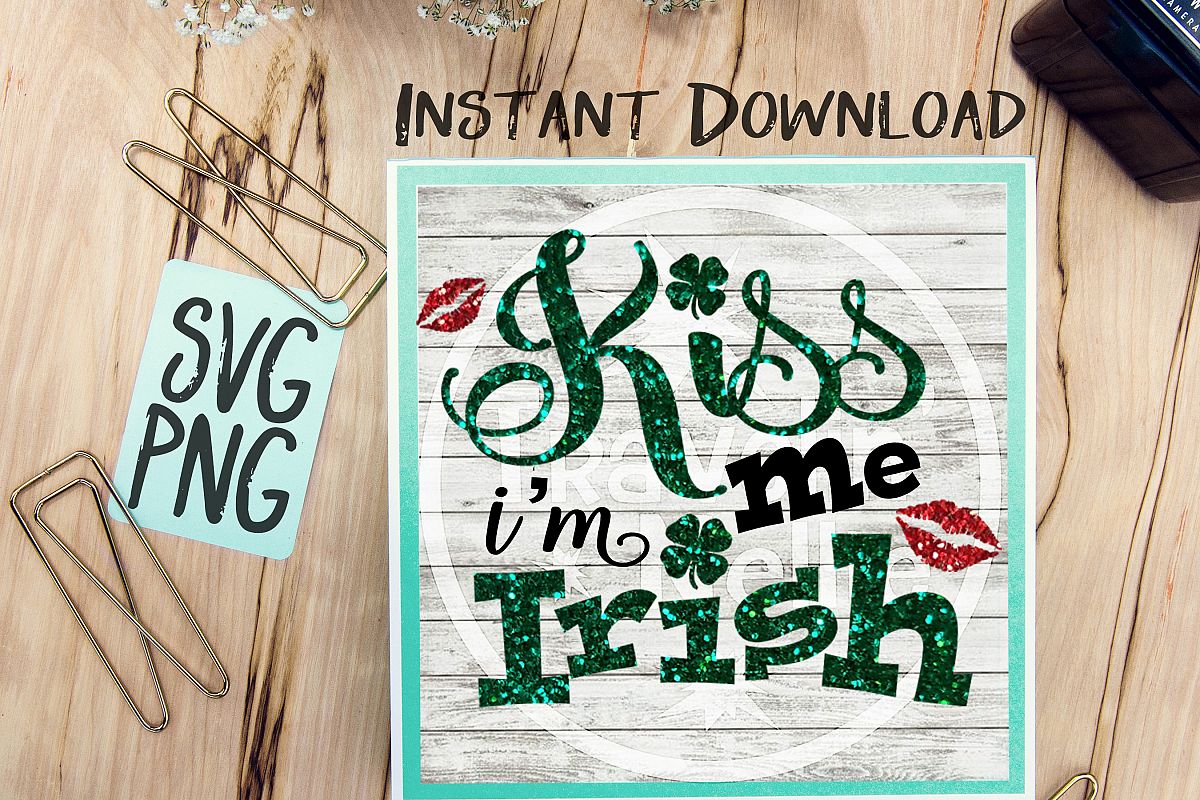 Kiss Me I'm Irish SVG PNG Cricut Cameo Silhouette Brother Scan & Cut Crafters Cutting Files for Vinyl Cutting Sign Making example image 1