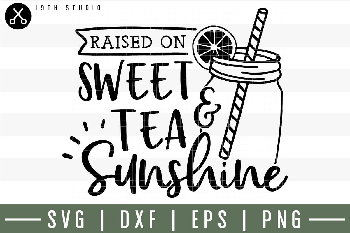 Raised on sweet tea and sunshine SVG| Tea SVG example image 1