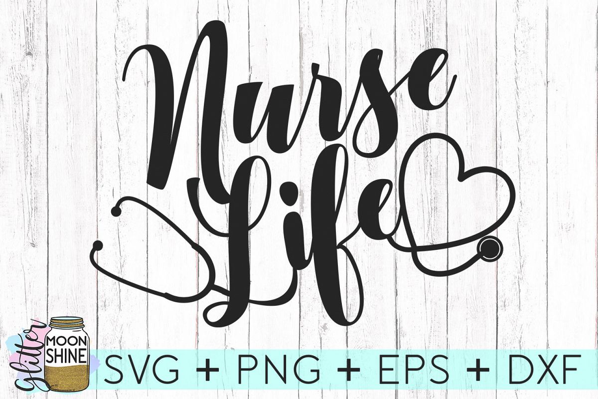 Nurse Life SVG DXF PNG EPS Cutting Files (70997) | SVGs | Design Bundles
