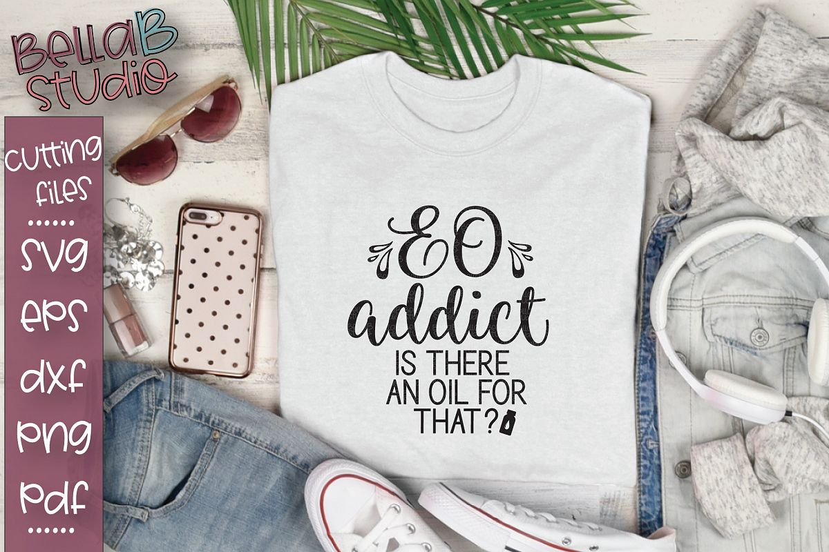 Essential Oils SVG, EO Addict SVG, Is there an oil for that example image 1