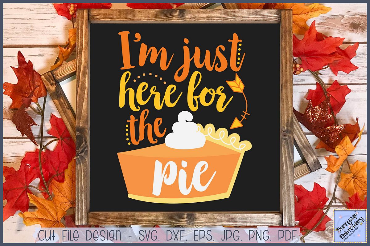 I'm Just Here For The Pie - SVG, Clipart, Printable example image 1