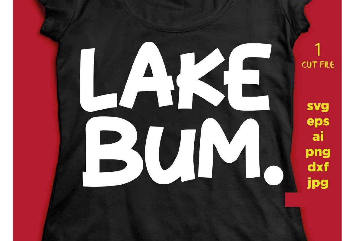 Lake Bum, Life on the Lake Svg | Summer Svg | Life is better example image 1