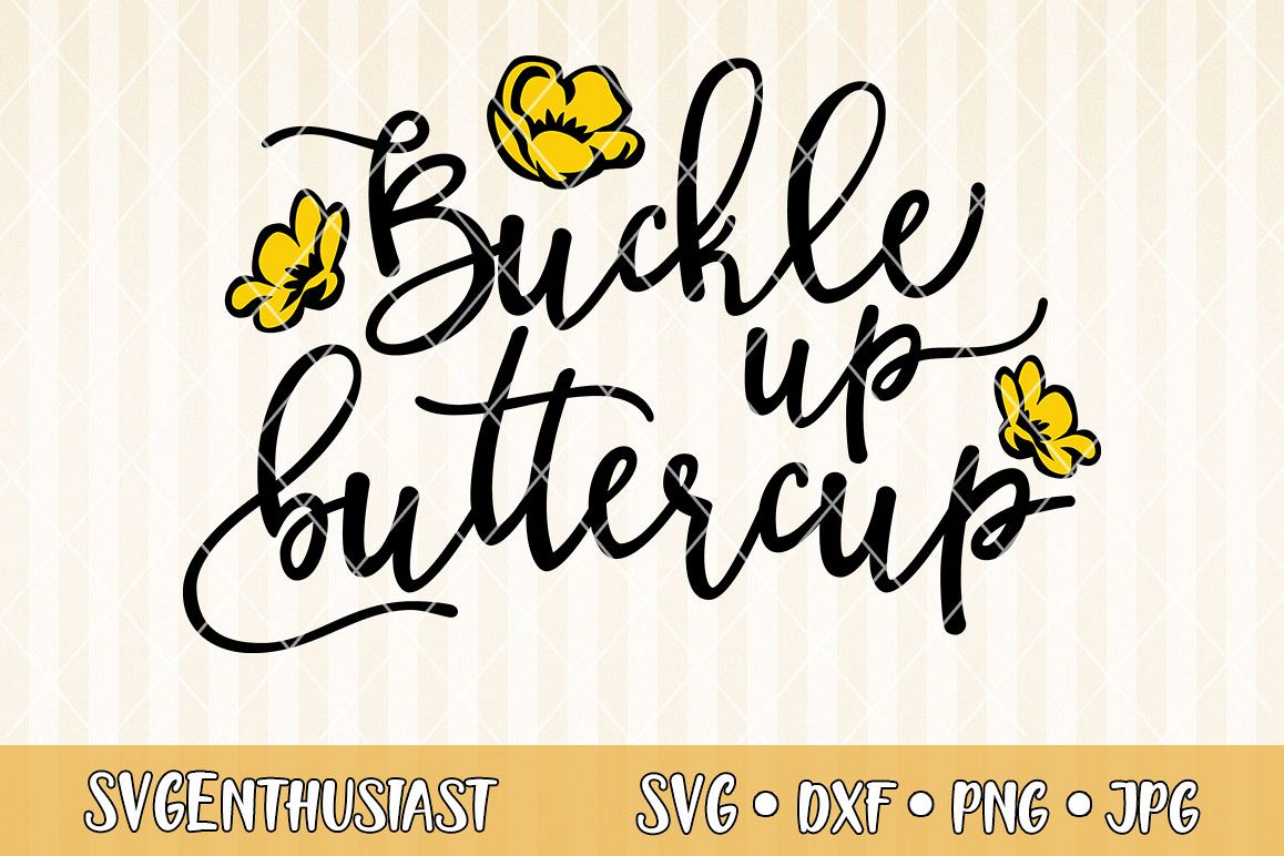 Buckle up buttercup SVG cut file