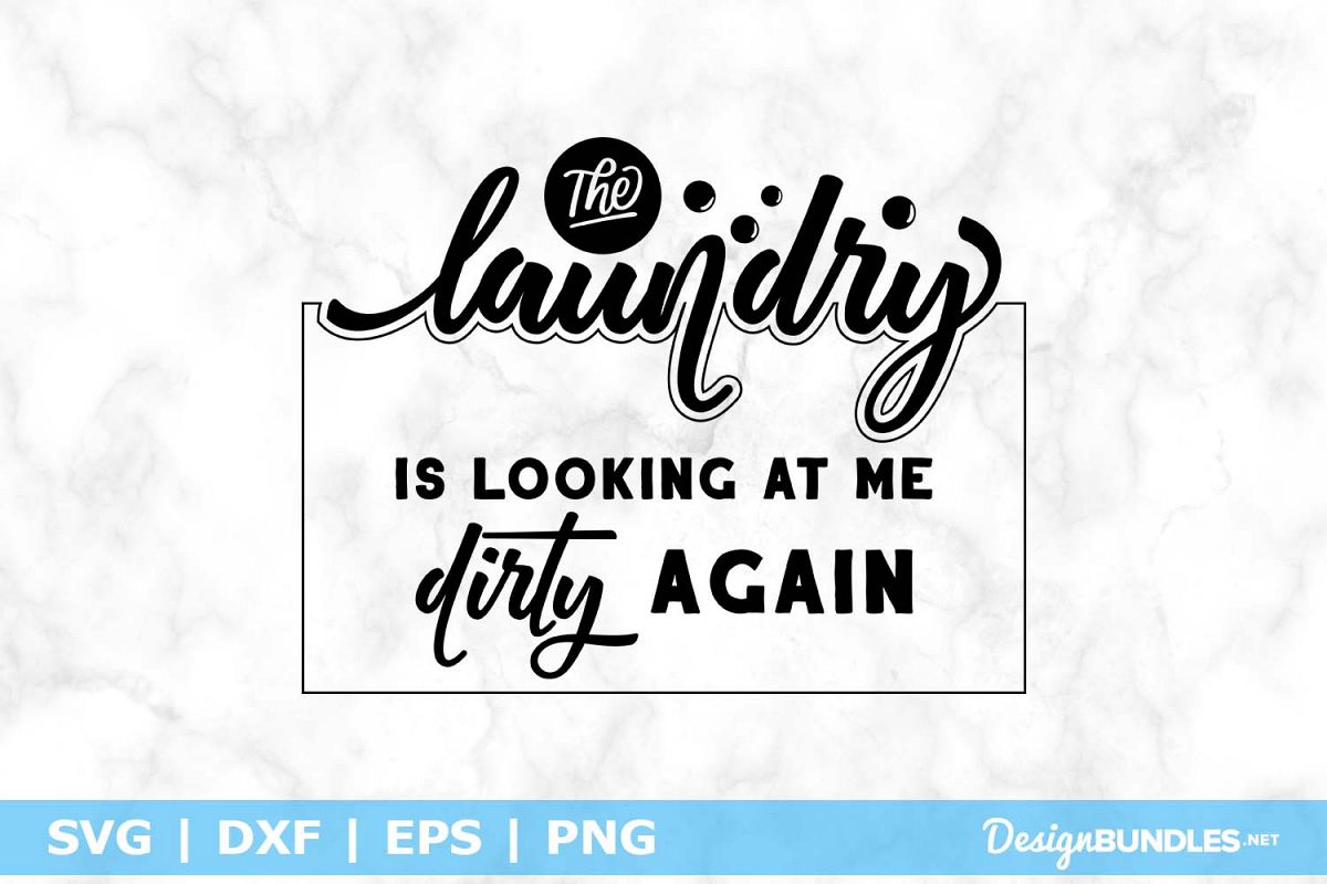 The Laundry Is Looking At Me Dirty Again SVG File example image 1