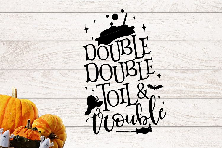 Double Double Toil & trouble example image 1