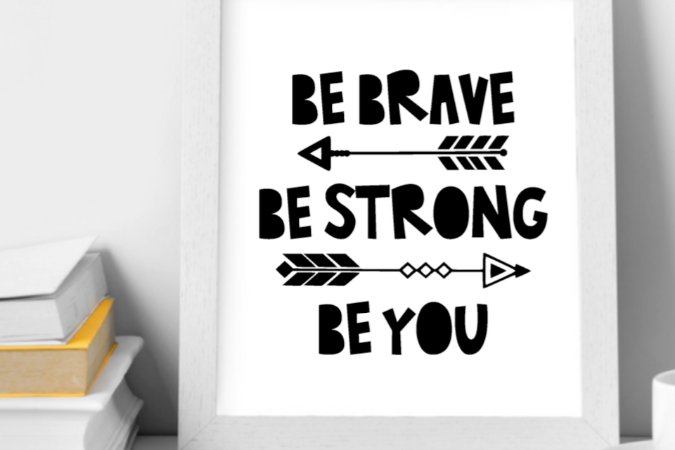 be brave be strong