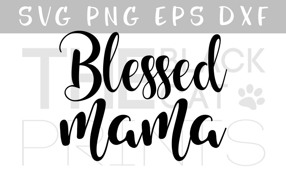 Blessed Mama SVG PNG EPS DXF, Mother's day SVG cutting file example image 1