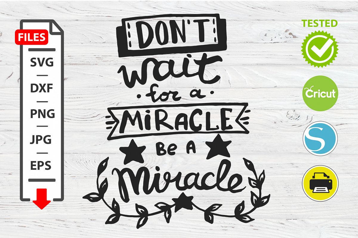 Don't wait for a miracle motivational quote SVG example image 1