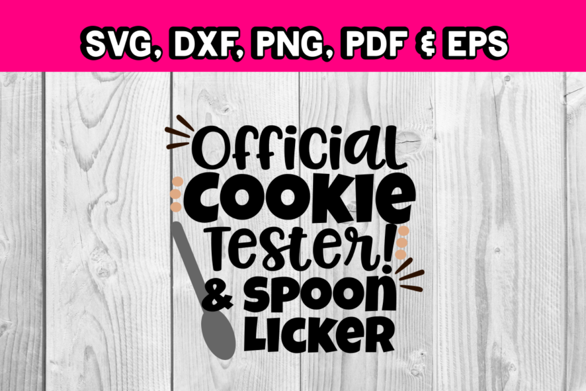 Kitchen signs svg - Official cookie tester and spoon licker example image 1
