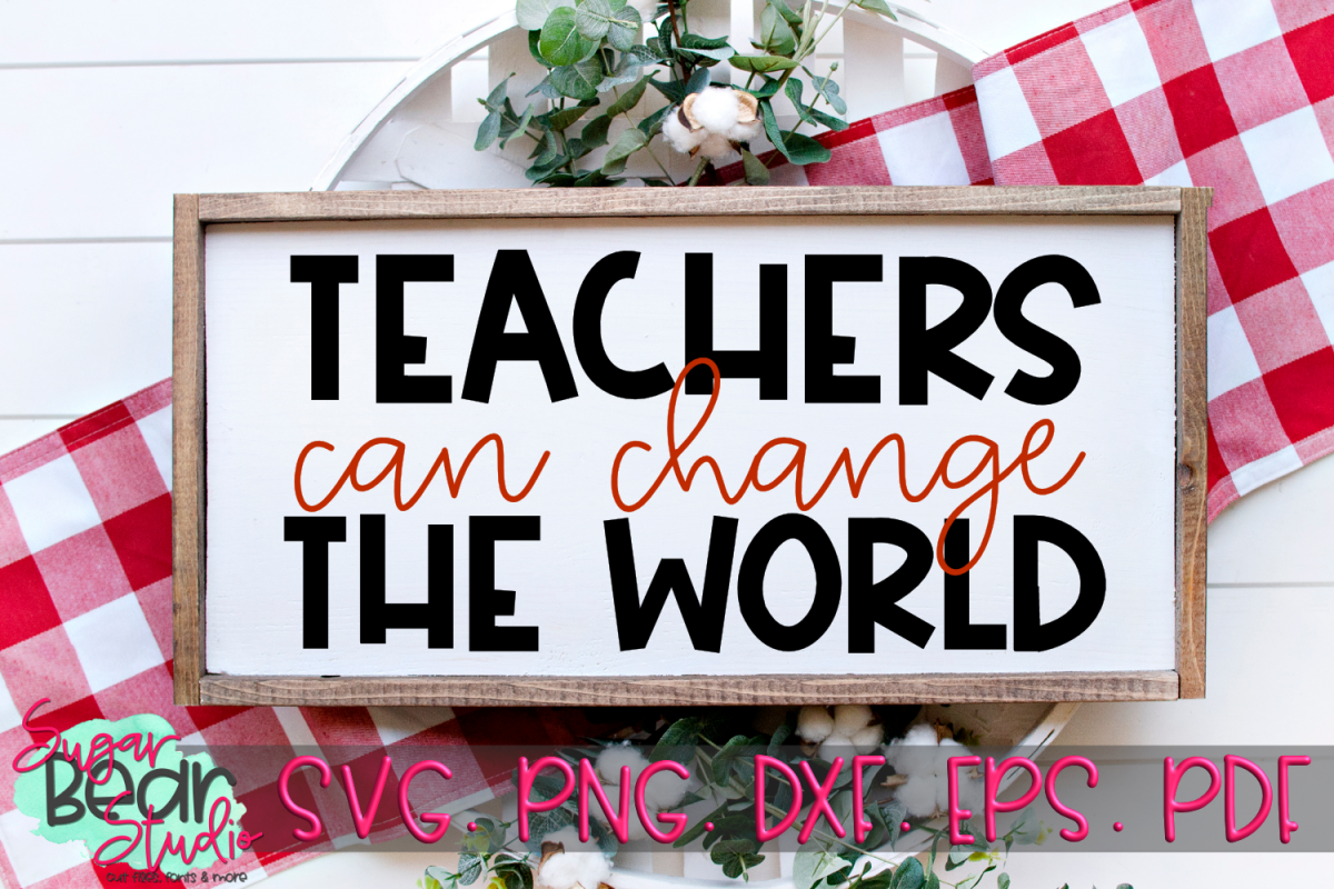 Teachers Can Change The World - A Teacher SVG example image 1