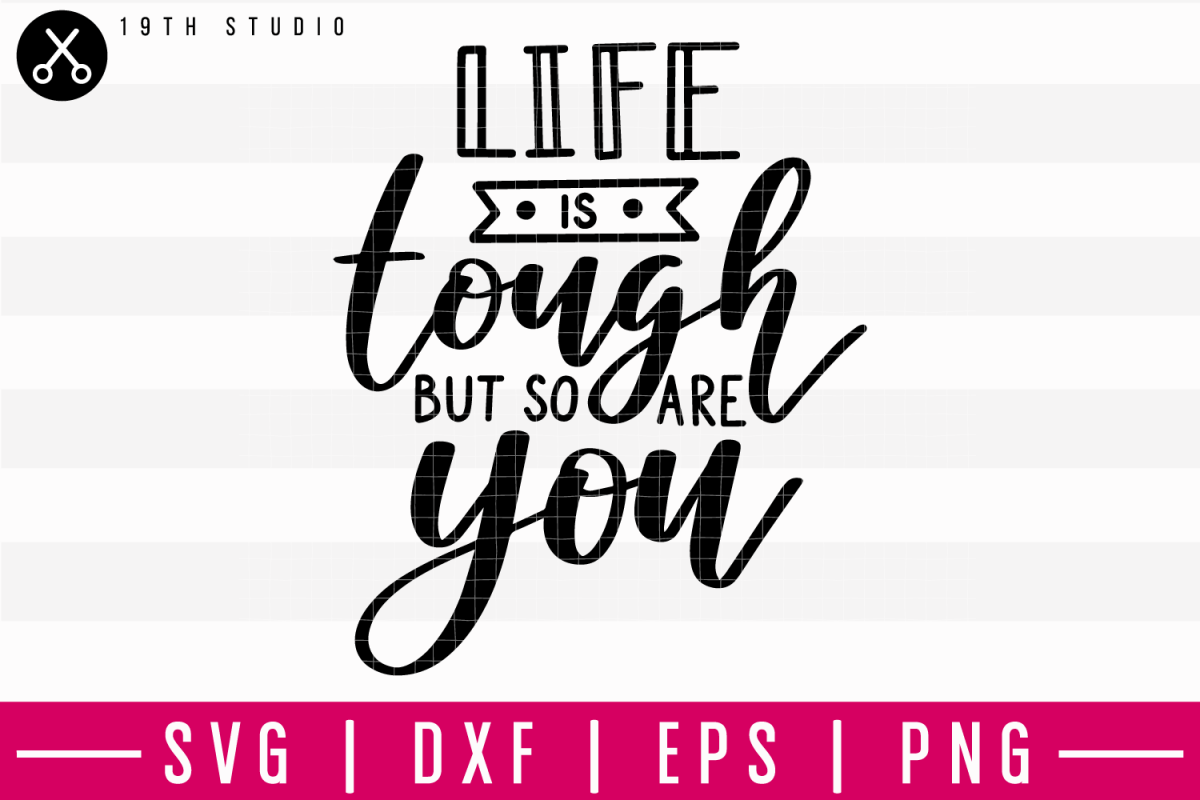 Free Free Life Is Tough Svg 864 SVG PNG EPS DXF File