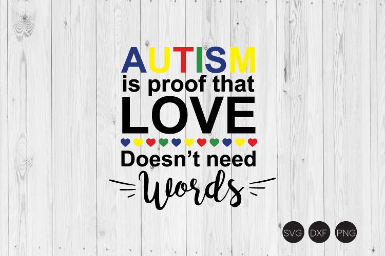 Autism Is Proof That Love Doesn't Need Words SVG example image 1