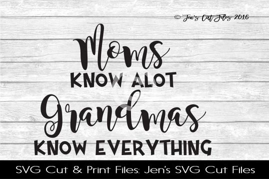 Moms Know Alot Grandmas Know Everything SVG Cut File example image 1