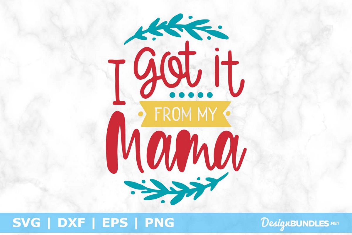 I got it From My Mama SVG File example image 1
