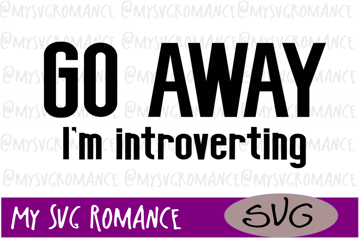 Download Go Away - I'm Introverting SVG - Cut File (193999) | SVGs ...