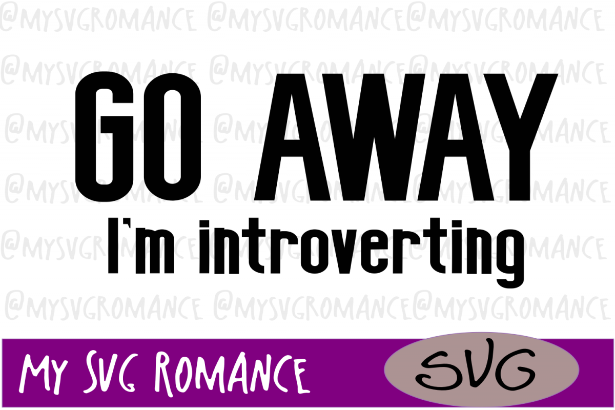 Go Away - I'm Introverting SVG - Cut File (193999) | SVGs ...