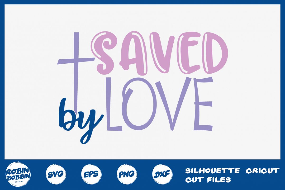 Easter svg, Saved By Love, Christian Easter svg, Jesus svg example image 1