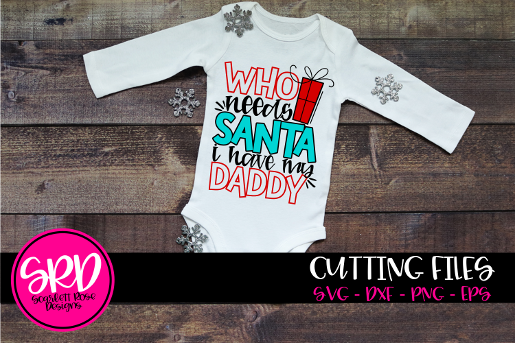Who Needs Santa I Have my Daddy SVG - Color example image 1
