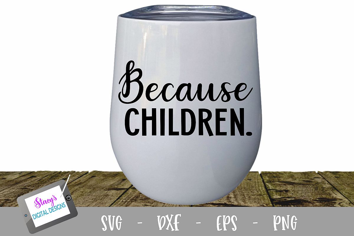 Because Children Wine Glass SVG example image 1