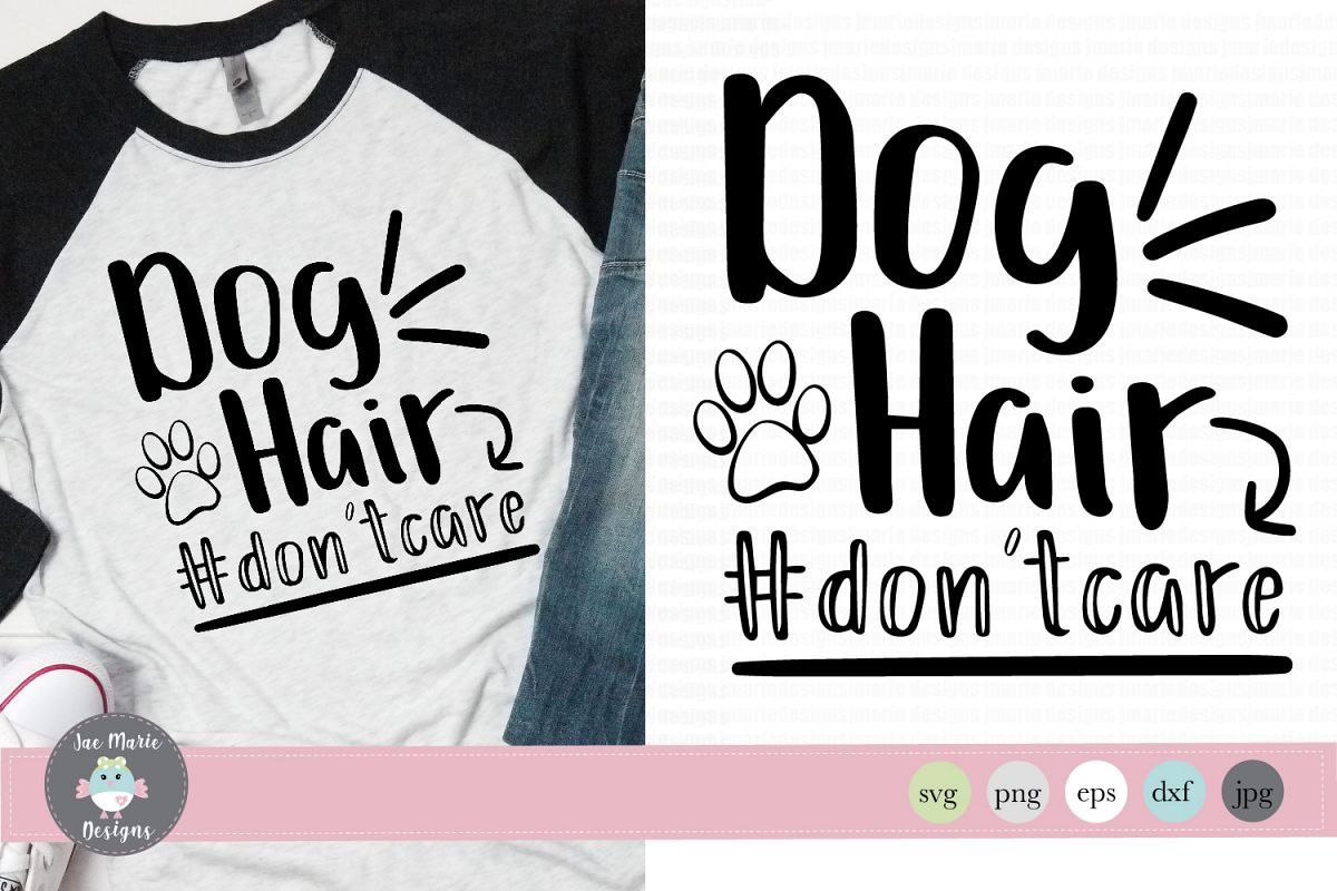 Dog Hair Don't Care svg, dog mom svg, dog sublimation example image 1