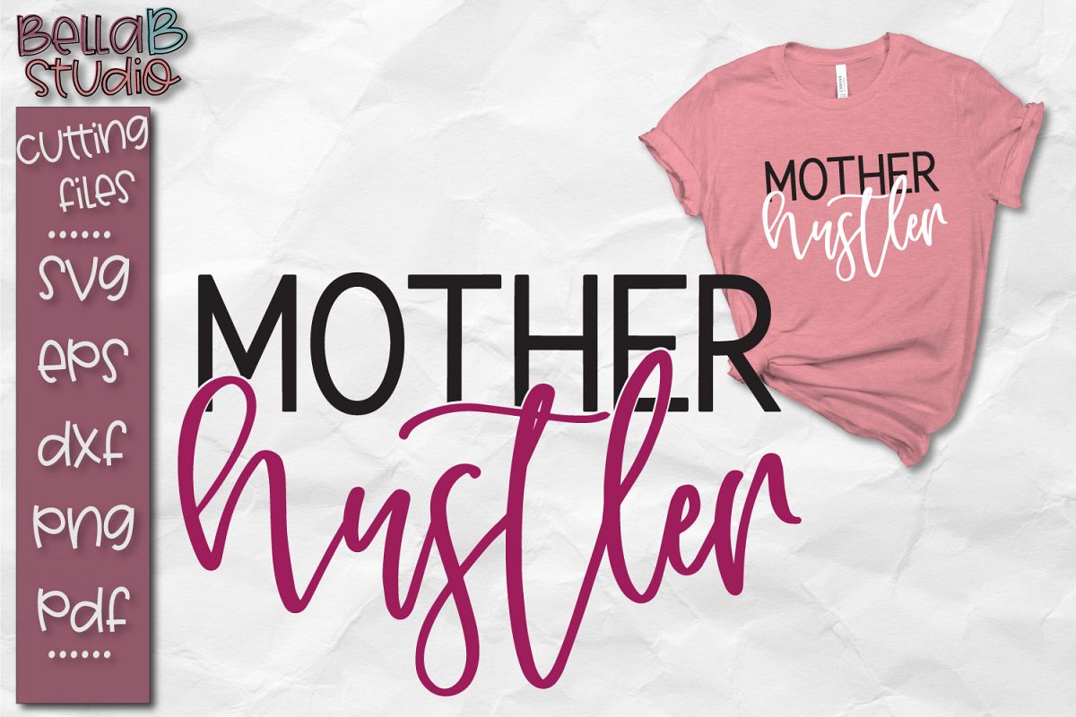 Mother Hustler SVG, Hustle SVG, Motherhood SVG