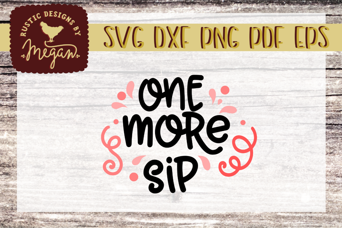 One More Sip Drinking SVG DXF EPS Comm example image 1