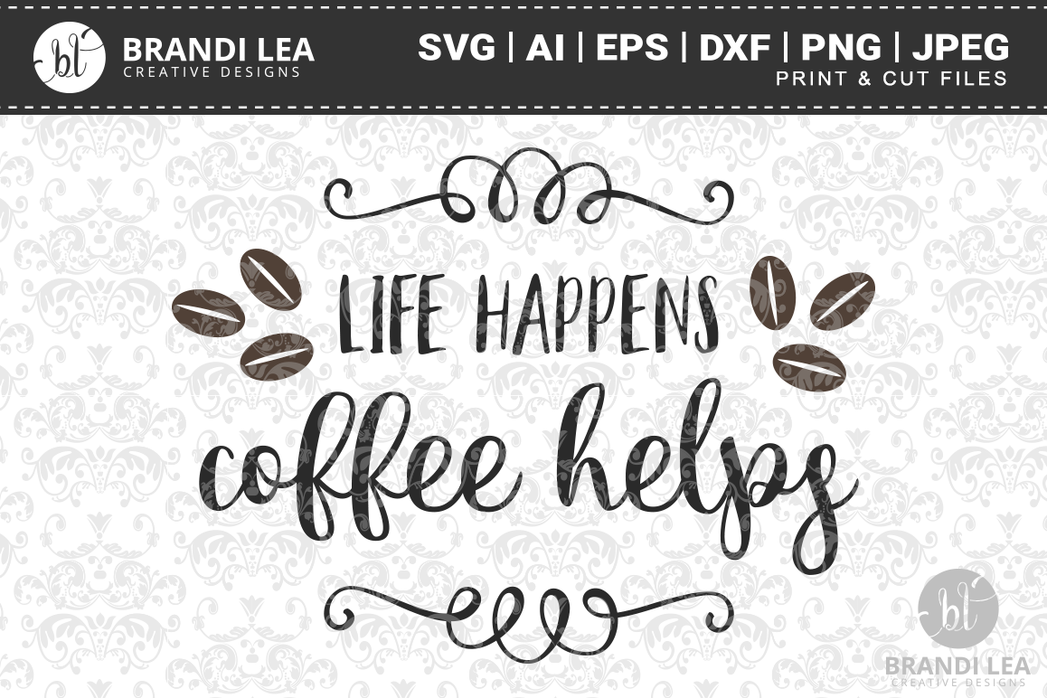 Life Happens, Coffee Helps SVG Cutting Files example image 1