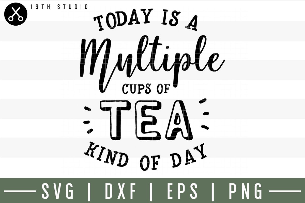 Today is a multiple cups of tea kind of day SVG| Tea SVG example image 1
