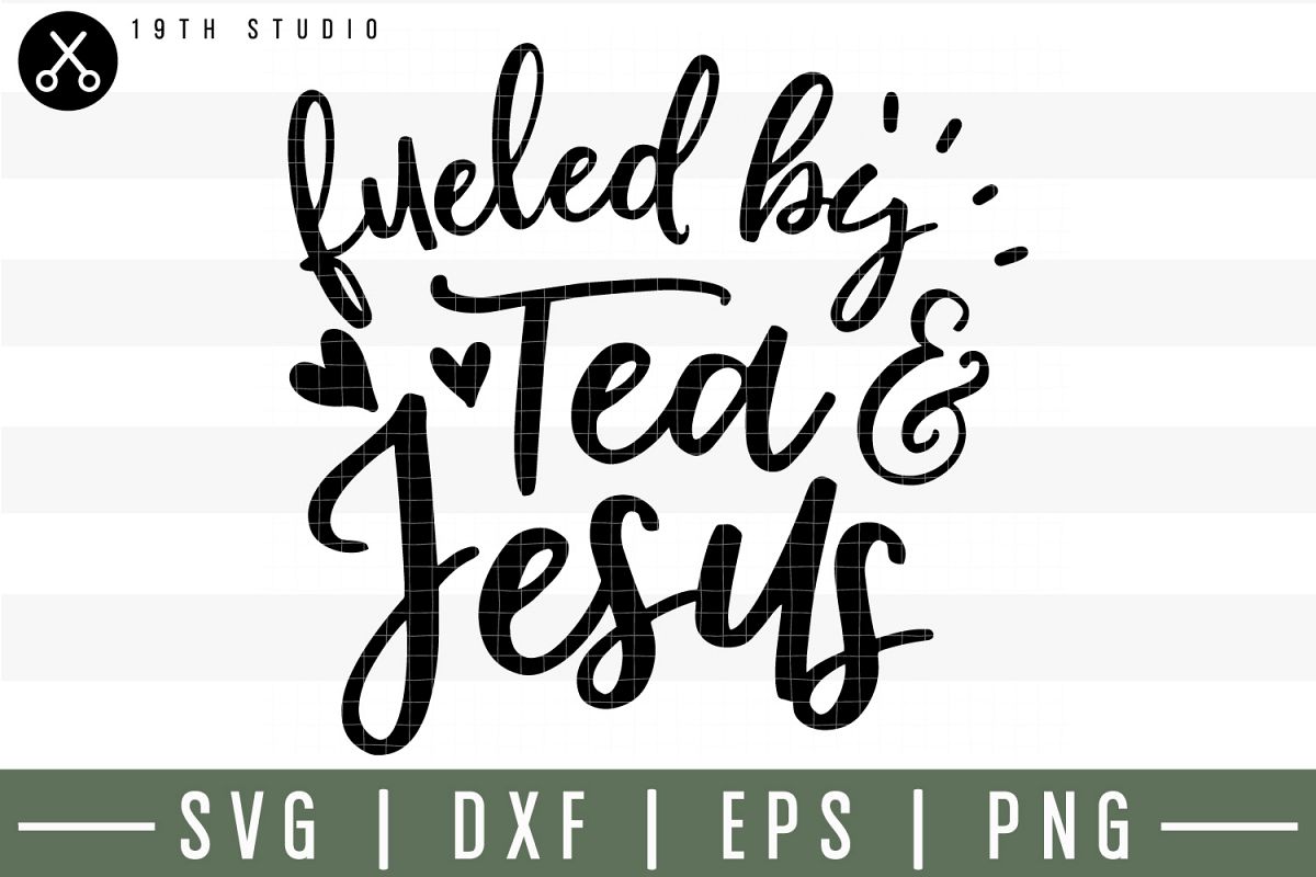 Fueled by tea and Jesus SVG| Tea SVG example image 1