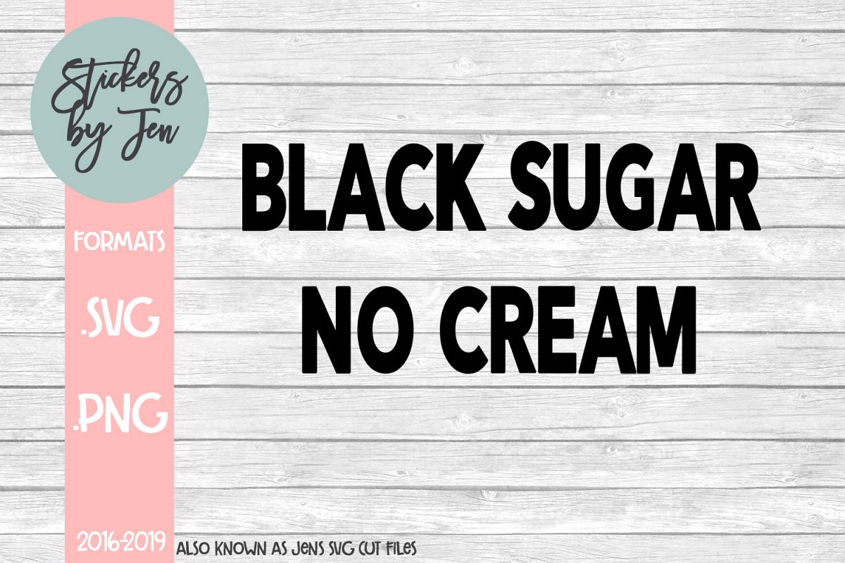 Black Sugar No Cream SVG Cut File example image 1