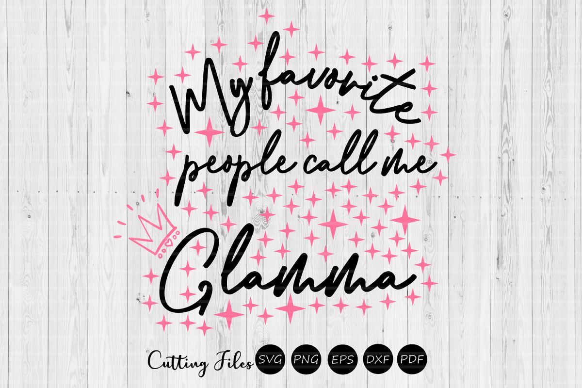 My favorite people call me glamma | SVG Cut File | example image 1