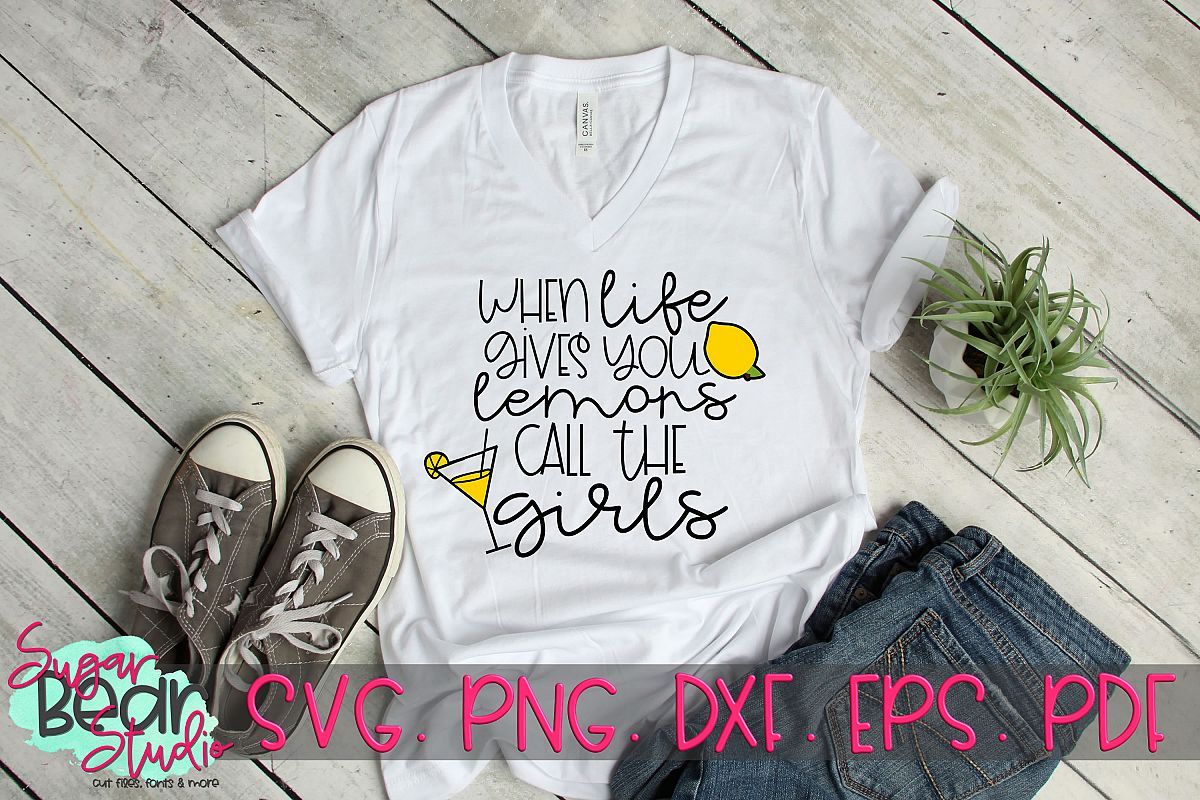 Download When Life Gives You Lemons Call the Girls - A Funny SVG ...