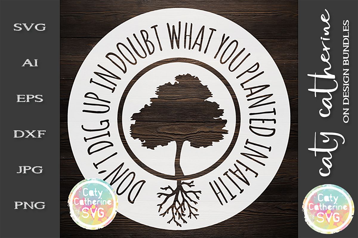 Don't Dig UP In Doubt What You Planted In Faith SVG Cut File example image 1