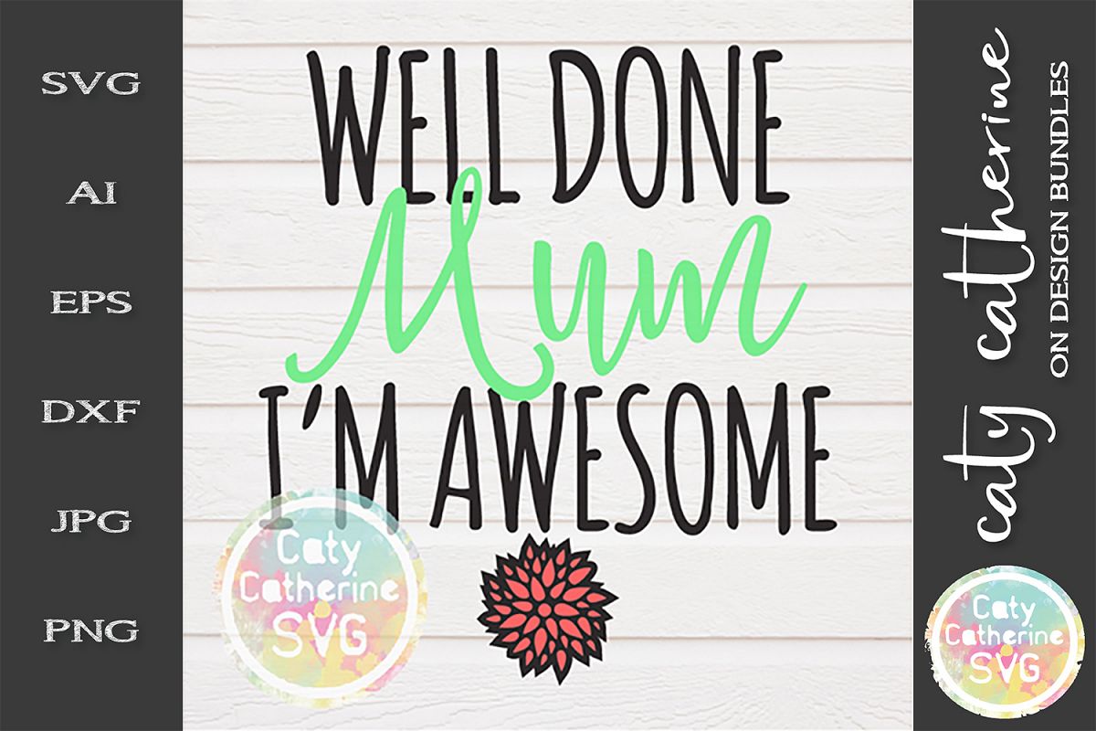 Well Done Mum I'm Awesome SVG Mother's Day example image 1